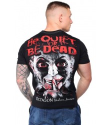 Octagon T-Shirt Koszulka Be Quiet Or Be Dead